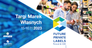 Targi Producentów Marek Własnych FUTURE PRIVATE LABELS EXPO wracają do Targów Kielce!