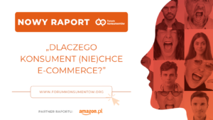 Raport Fundacji Forum Konsumentów „Dlaczego konsument (nie)chce e-commerce?”