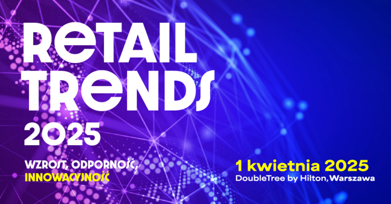 Co będzie rządzić handlem? Weź udział w Retail Trends 2025